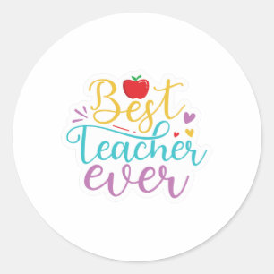 Best Teacher Ever Classic Round Sticker