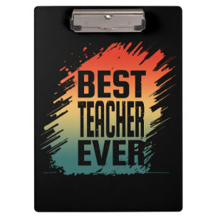 BEST TEACHER EVER CLIPBOARD