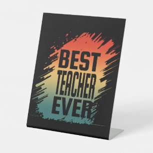 BEST TEACHER EVER PEDESTAL SIGN
