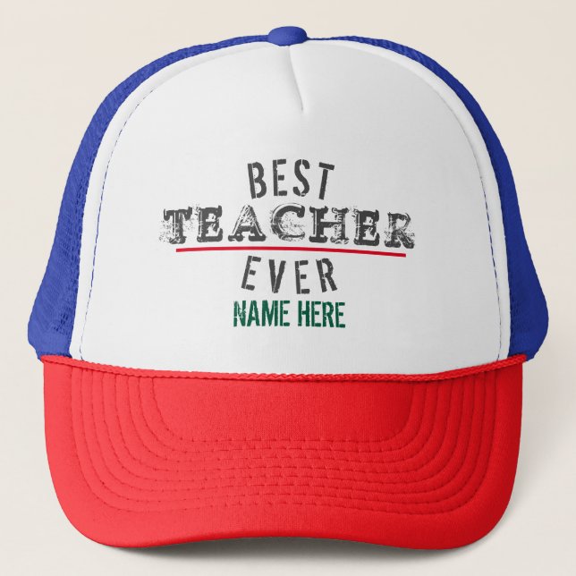 BEST TEACHER EVER PERSONALIZED CUSTOMIZE TRUCKER HAT (Front)
