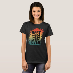 BEST TEACHER EVER T-Shirt