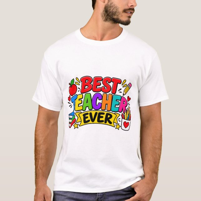 Best Teacher Ever T-Shirt (Front)