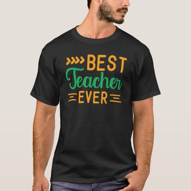 Best Teacher Ever T-Shirt (Front)