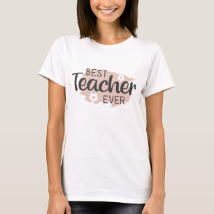 Best teacher ever T-Shirt
