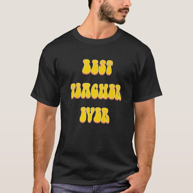Best Teacher Ever   T-Shirt (Front)