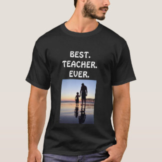 Best Teacher Ever T-Shirt customize photo