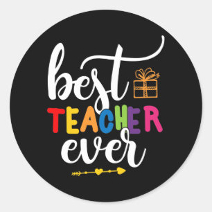 Best Teacher Ever Teacher's Appreciation Classic Round Sticker