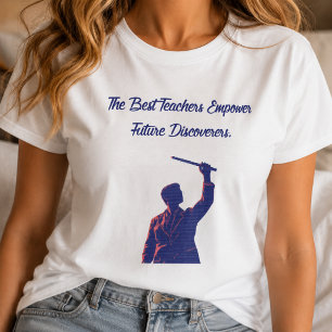 Best Teachers Empower Future Discoverers Science T-Shirt