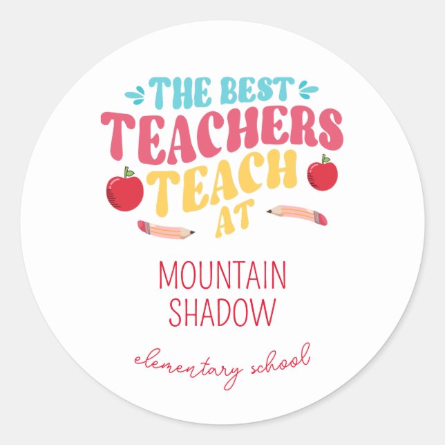 Best Teachers School Name Classic Round Sticker (Front)