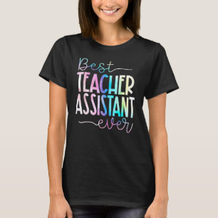 Best Teaching Assistant Ever Teacher Appreciation T-Shirt