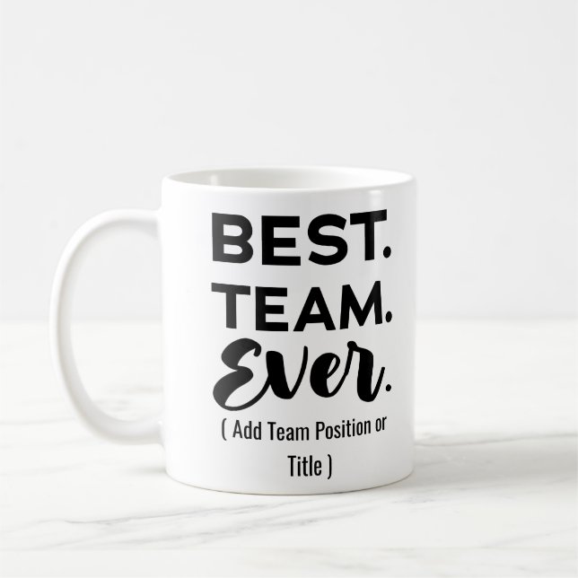 Best team ever, Custom Name or Job Coffee Mug (Left)
