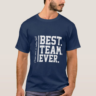 Best Team Ever Custom Name Work Team Coworker  T-Shirt