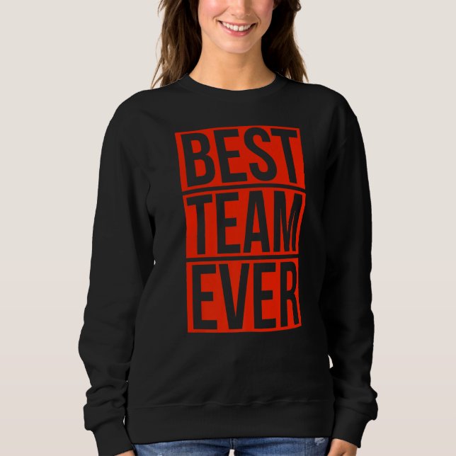 Best Team Ever Group Team Event Outfits Partner Sweatshirt (Front)