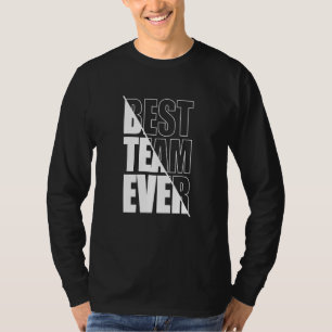 Best Team Ever Teamwork Team Building Appreciation T-Shirt