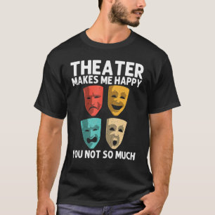 Best Theater For Men Women Broadway Musical Theate T-Shirt