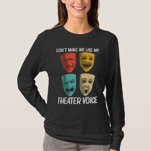 Best Theater For Men Women Broadway Musical Theate T-Shirt
