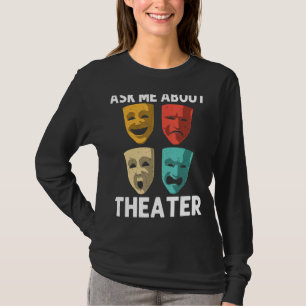 Best Theatre For Men Women Broadway Musical Theate T-Shirt