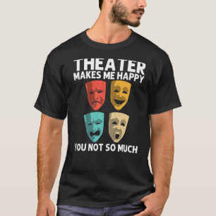 Best Theatre For Men Women Broadway Musical Theate T-Shirt