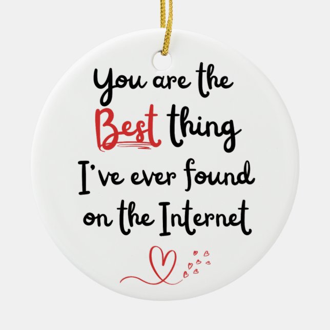 Best thing I've Ever Found on Internet Ornament (Front)