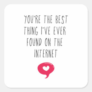 Best Thing on the Internet   Online Dating Gift Square Sticker