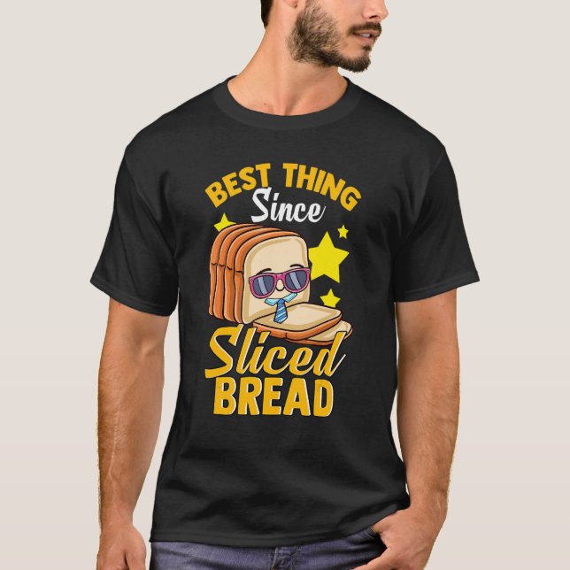 Best Thing Since Sliced Bread Breadmaker Sourdough T-Shirt (Front)