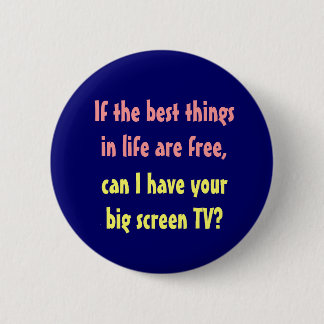 Best Things in Life Are Free 6 Cm Round Badge