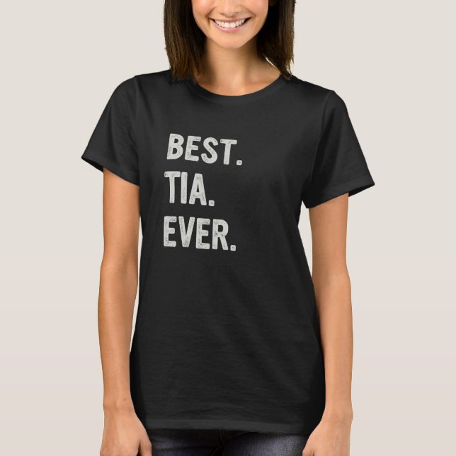 Best Tia Ever Family Aunt T-Shirt (Front)