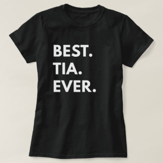 Best. Tia. Ever. T-Shirt
