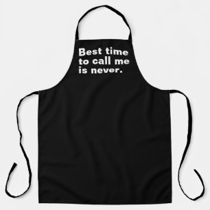 Best time to call me is never funny introverted apron