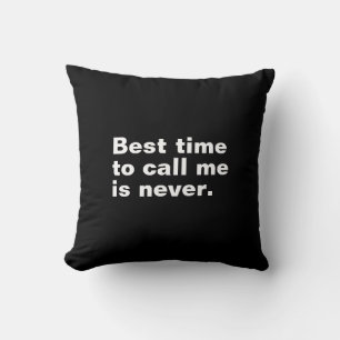 Best time to call me is never funny introverted cushion