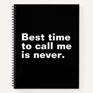 Best time to call me is never funny introverted notebook