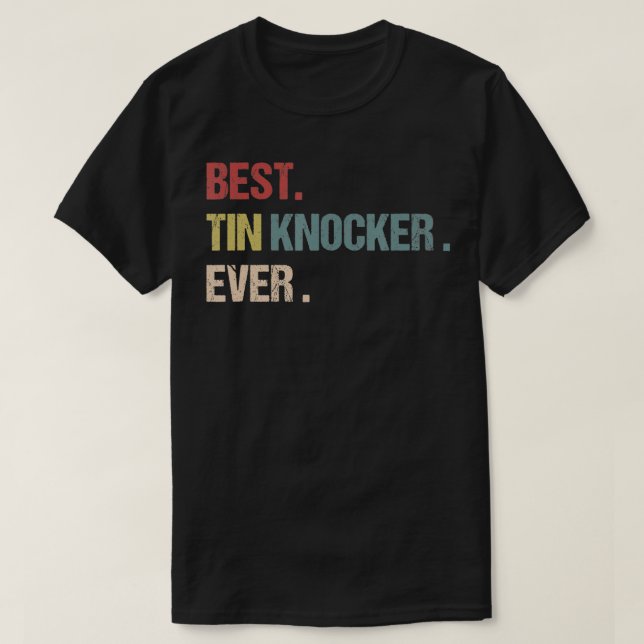 Best Tin Knocker Ever Sheet Metal Journeyman HVAC  T-Shirt (Design Front)