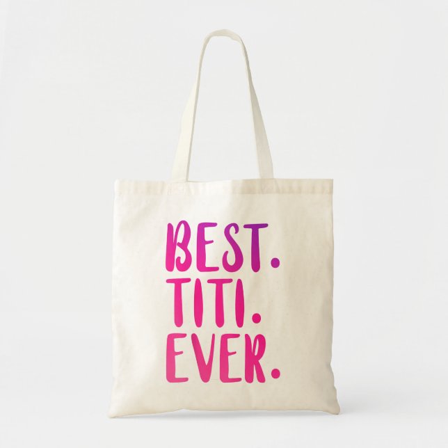 Best Titi Ever  Aunty Gift Pink Idea Women Godmoth Tote Bag (Front)