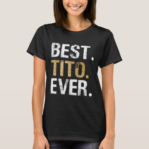 Best Tito Ever Gift For Spanish Mexican Grandpa T-Shirt