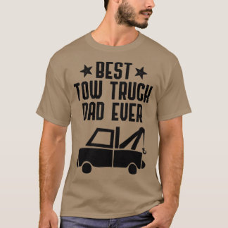 Best Tow Truck Dad Ever Funny Hooking Vehicle Towi T-Shirt