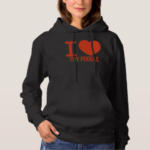 BEST Toy Poodle EVER i love you Toy Poodle Hoodie