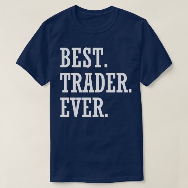 Best Trader Ever Stocks Forex Trading 1 T-Shirt (Design Front)