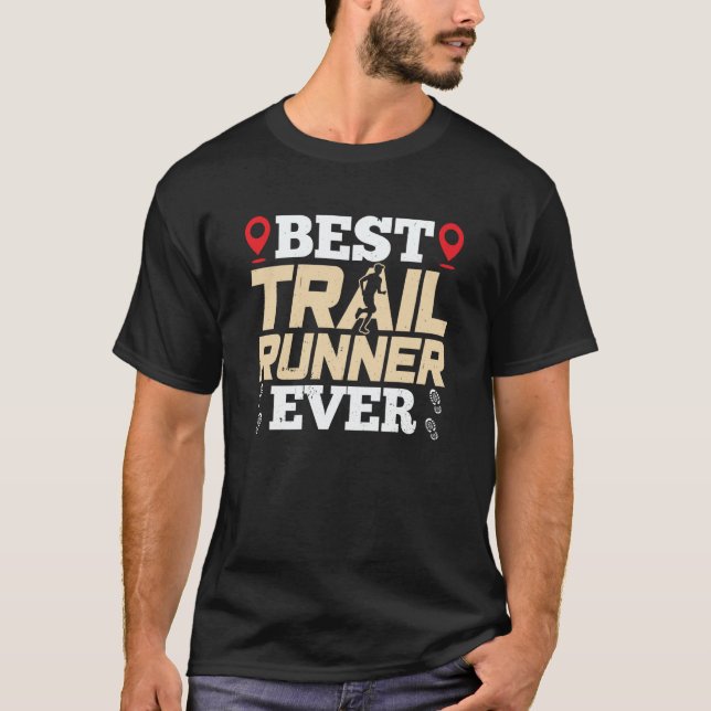 Best Trail Runner Ever Trails Run Running T-Shirt (Front)