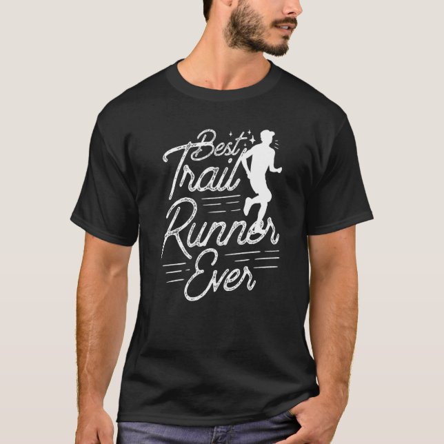 Best Trail Runner Ever Trails Running Run T-Shirt (Front)