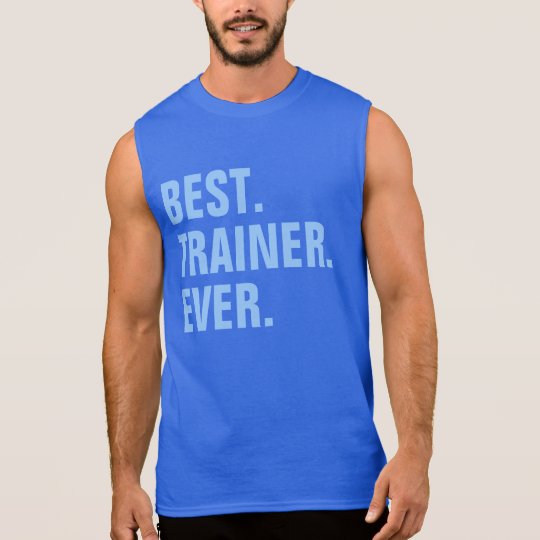 Best. Trainer. Ever. Sleeveless Shirt