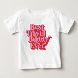 Best Travel Buddy Ever Best Friend Typography Baby T-Shirt