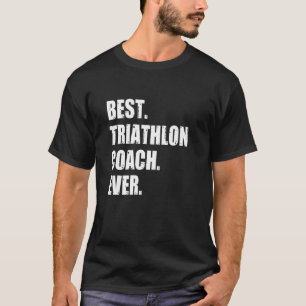 Best Triathlon Coach Cyclist Jogger Swimming Triat T-Shirt