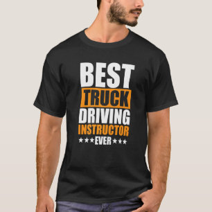 Best Truck Driving Instructor Ever Quote Driver Ed T-Shirt