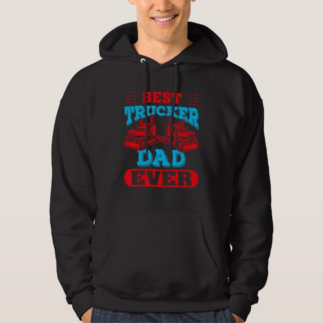 Best Trucker Dad Ever Hoodie (Front)