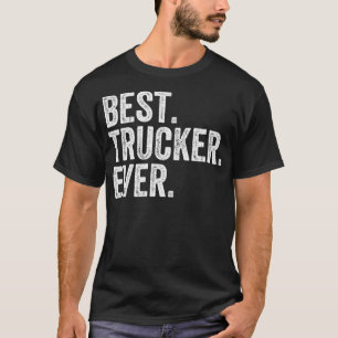 Best Trucker Funny Truck Driver Trucking T-Shirt