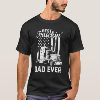 Best Truckin Dad Ever American Flag Father's Day T-Shirt