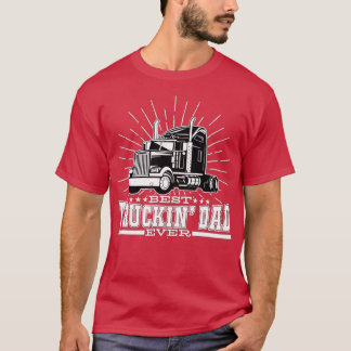 Best Truckin Dad Ever Big Rig Trucker Father's Day T-Shirt