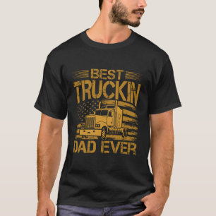 Best Truckin Dad Ever T-Shirt