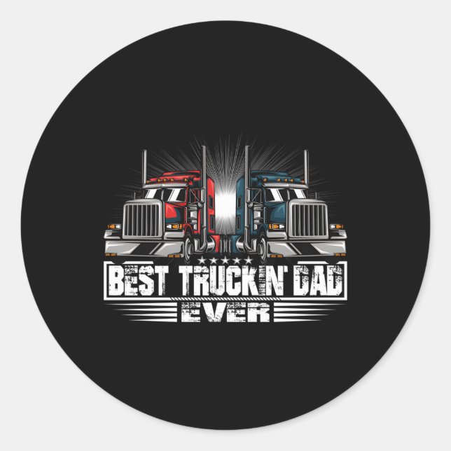 Best Truckin' Dad Ever- Truck Driver Classic Round Sticker (Front)