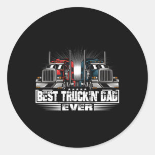 Best Truckin' Dad Ever- Truck Driver Classic Round Sticker